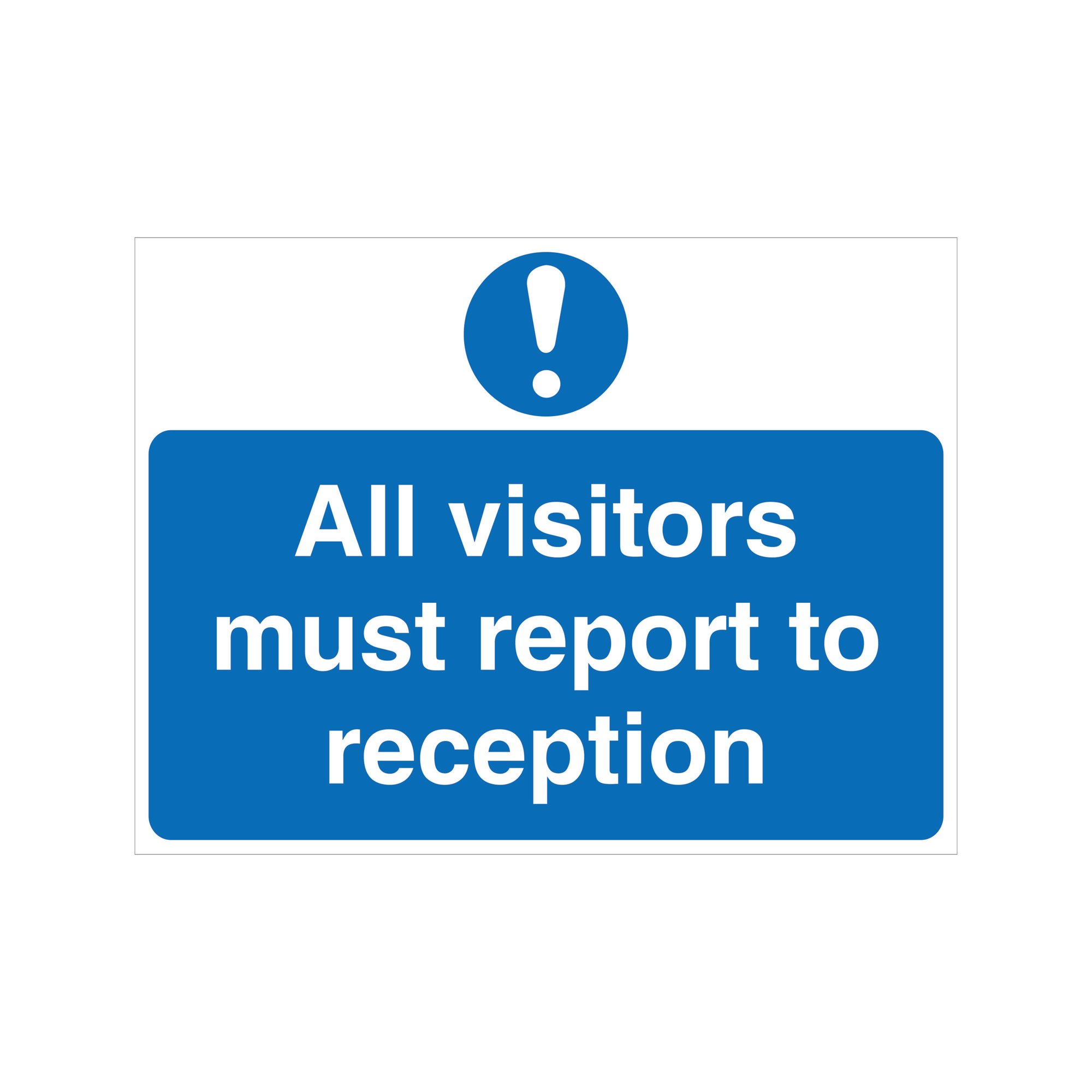 VISITORS MUST REPORT TO RECEPTION